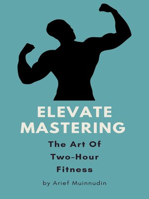 cover image of Elevate Mastering the Art of Two-Hour Fitness